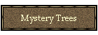 Mystery Trees